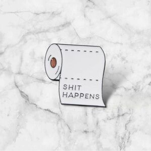 3/$18 NEW Sh*t Happens Toilet Paper Enamel Pin Brooch